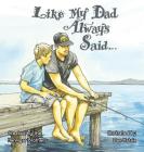 Like My Dad Always Said... By Dustin Jordan Hennigar (Created by), Dan Hatala (Illustrator) Cover Image