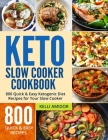 Keto Slow Cooker Cookbook: 800 Quick & Easy Ketogenic Diet Recipes for Your Slow Cooker By Kelli Amidor Cover Image