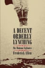 Decent, Orderly Lynching: The Montana Vigilantes By Frederick Allen Cover Image