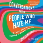 Conversations with People Who Hate Me: 12 Things I Learned from Talking to Internet Strangers By Dylan Marron, Dylan Marron (Read by) Cover Image
