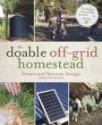 The Doable Off-Grid Homestead: Cultivating a Simple Life by Hand . . . on a Budget By Shannon Stonger, Stewart Stonger Cover Image