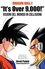 Dragon Ball Z It's Over 9,000! Visioni del mondo in collisione Cover Image