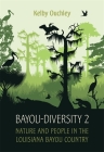 Bayou-Diversity 2: Nature and People in the Louisiana Bayou Country By Kelby Ouchley Cover Image
