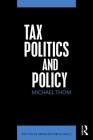 Tax Politics and Policy (Politics of American Public Policy) By Michael Thom Cover Image