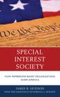 Special Interest Society: How Membership-based Organizations Shape America Cover Image