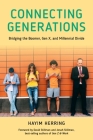 Connecting Generations: Bridging the Boomer, Gen X, and Millennial Divide By Hayim Herring, David Stillman (Foreword by), Jonah Stillman (Foreword by) Cover Image