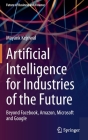 Artificial Intelligence for Industries of the Future: Beyond Facebook, Amazon, Microsoft and Google By Mayank Kejriwal Cover Image