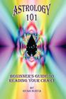 Astrology 101: Beginner's Guide to Reading Your Chart By Gyan Surya Cover Image