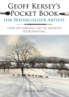 Geoff Kersey's Pocket Book for Watercolour Artists: Over 100 Essential Tips to Improve Your Painting (WATERCOLOUR ARTISTS' POCKET BOOKS) By Geoff Kersey Cover Image
