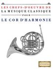 Les Chefs-d'Oeuvre de la Musique Classique Pour Le Cor d'Harmonie: Pi By Easy Classical Masterworks Cover Image