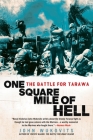 One Square Mile of Hell: The Battle for Tarawa Cover Image