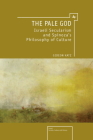 The Pale God: Israeli Secularism and Spinoza's Philosophy of Culture (Israel: Society) By Gideon Katz Cover Image