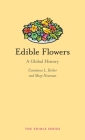 Edible Flowers: A Global History By Mary Newman, Constance L. Kirker Cover Image
