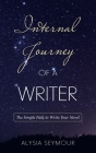Internal Journey of a Writer: The Simple Path to Write Your Novel By Alysia Seymour Cover Image