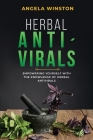 Herbal Antivirals: Empowering Yourself with the Knowledge of Herbal Antivirals Cover Image