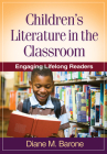 Children's Literature in the Classroom: Engaging Lifelong Readers (Solving Problems in the Teaching of Literacy) By Diane M. Barone, EdD Cover Image
