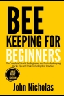Beekeeping for Beginners: The Complete Tutorial for Beginners and Pro to Beekeeping Hacks, Tips and Tricks Including Best Practices (Large Print Cover Image