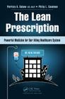 The Lean Prescription: Powerful Medicine for Our Ailing Healthcare System By Patricia A. Gabow, Philip L. Goodman Cover Image