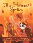 The Harvest Sprites By Hayley Nystrom, Alexandra Bulankina (Illustrator) Cover Image