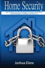 Home Security: Top 10 Home Security Strategies to Protect Your House and Family Against Criminals and Break-ins Cover Image
