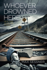 Whoever Drowned Here By Max Sessner, Francesca Bell (Translator) Cover Image