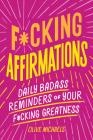 F*cking Affirmations: Daily Badass Reminders of Your F*cking Greatness By Olive Michaels, Sourcebooks Cover Image