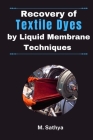 Recovery of Textile Dyes by Liquid Membrane Techniques By M. Sathya Cover Image