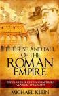 The Rise and Fall of The Roman Empire: The Clashes of Kings and Emperors Claiming The Crown By Michael Klein Cover Image