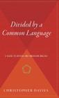 Divided By A Common Language: A Guide to British and American English By Christopher Davies Cover Image