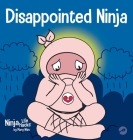 Disappointed Ninja: A Social, Emotional Children's Book About Good Sportsmanship and Dealing with Disappointment By Mary Nhin Cover Image