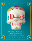 Dining with the Dead: A Feast for the Sould on Day of the Dead By Mariana Nuño-Ruiz McEnroe, Ian McEnroe (Photographer) Cover Image