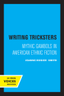 Writing Tricksters: Mythic Gambols in American Ethnic Fiction By Jeanne Rosier Smith Cover Image