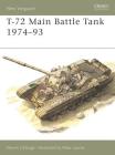 T-72 Main Battle Tank 1974–93 (New Vanguard) By Steven J. Zaloga, Peter Sarson (Illustrator) Cover Image
