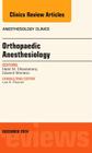 Orthopaedic Anesthesia, an Issue of Anesthesiology Clinics: Volume 32-4 (Clinics: Internal Medicine #32) Cover Image