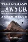 The Indian Lawyer: A Novel By James Welch Cover Image