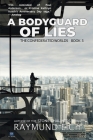 A Bodyguard of Lies By Raymund Eich Cover Image