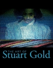 The Art of Stuart Gold By Stuart Gold, Gayle Peterson (Editor) Cover Image