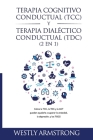 Terapia cognitivo-conductual (TCC) y terapia dialéctico-conductual (TDC) 2 en 1: Cómo la TCC, la TDC y la ACT pueden ayudarle a superar la ansiedad, l By Wesley Armstrong Cover Image