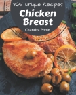 365 Unique Chicken Breast Recipes: A Chicken Breast Cookbook Everyone Loves! Cover Image