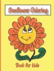 Sunflower Coloring Book For Kids: Sun flower Coloring page For Kids 4-8 Large Size, Cool & Unique Gift Idea for Girls and boy By Yellow Sunflower Cover Image