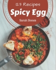 123 Spicy Egg Recipes: Explore Spicy Egg Cookbook NOW! By Sarah Bones Cover Image