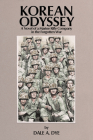 Korean Odyssey: A Novel of a Marine Rifle Company in the Forgotten War By Dale a. Dye Cover Image