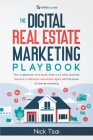 The Digital Real Estate Marketing Playbook By Nick Tsai Cover Image
