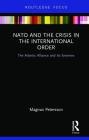 NATO and the Crisis in the International Order: The Atlantic Alliance and Its Enemies By Magnus Petersson Cover Image