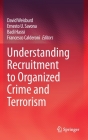 Understanding Recruitment to Organized Crime and Terrorism By David Weisburd (Editor), Ernesto U. Savona (Editor), Badi Hasisi (Editor) Cover Image