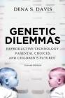 Genetic Dilemmas: Reproductive Technology, Parental Choices, and Children's Futures Cover Image