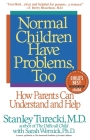 Normal Children Have Problems, Too: How Parents Can Understand and Help By Stanley Turecki, Sarah Wernick, Ph.D. Cover Image