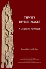 YHWH's Divine Images: A Cognitive Approach By Daniel O. McClellan Cover Image