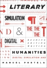 Literary Simulation and the Digital Humanities: Reading, Editing, Writing By Manuel Portela Cover Image