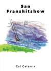 San Franshitshow By Cal Calamia Cover Image